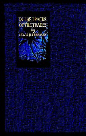 [Gutenberg 43824] • In the Track of the Trades / The Account of a Fourteen Thousand Mile Yachting Cruise to the Hawaiis, Marquesas, Societies, Samoas and Fijis